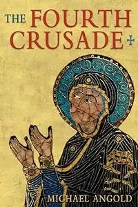 The Fourth Crusade: Event and Context