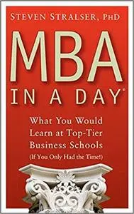 MBA In A Day: What You Would Learn At Top-Tier Business Schools (If You Only Had The Time!)