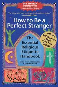 How to Be a Perfect Stranger: The Essential Religious Etiquette Handbook, 6th Edition