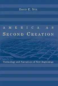 America as Second Creation: Technology and Narratives of New Beginnings