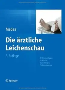 Die ärztliche Leichenschau: Rechtsgrundlagen, Praktische Durchführung, Problemlösungen (Auflage: 3)