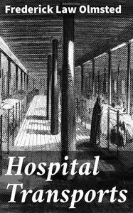 «Hospital Transports» by Frederick Law Olmsted