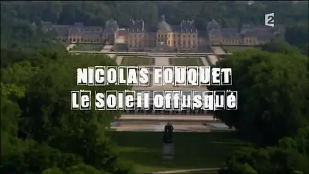 Nicolas Fouquet le Soleil offusqué (2011)
