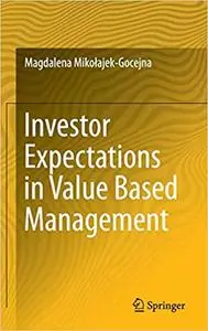 Investor Expectations in Value Based Management: Translated by Klementyna Dec and Weronika Mincer
