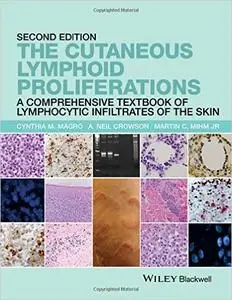 The Cutaneous Lymphoid Proliferations: A Comprehensive Textbook of Lymphocytic Infiltrates of the Skin, 2nd Edition (repost)