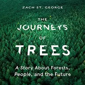The Journeys of Trees: A Story About Forests, People, and the Future [Audiobook]