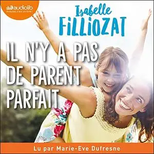Isabelle Filliozat, "Il n'y a pas de parent parfait: L'histoire de nos enfants commence par la nôtre"