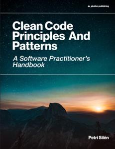 Clean Code Principles and Patterns: A Software Practitioner's Handbook