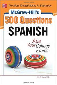 McGraw-Hill's 500 Spanish Questions: Ace Your College Exams