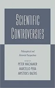 Scientific Controversies: Philosophical and Historical Perspectives (Repost)