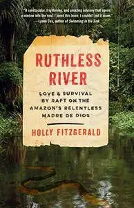 Ruthless River: Love and Survival by Raft on the Amazon's Relentless Madre de Dios [Audiobook]