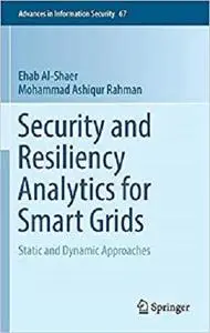 Security and Resiliency Analytics for Smart Grids: Static and Dynamic Approache [Repost]