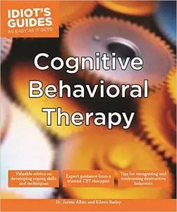Cognitive Behavioral Therapy (Idiot's Guides) (Repost)