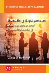 Rotating Equipment : Maintenance and Troubleshooting