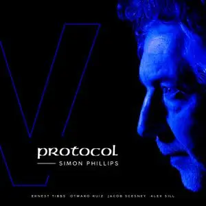 Simon Phillips feat. Ernest Tibbs, Otmaro Ruiz, Jacob Scesney & Alex Sill - Protocol V (2022) [Official Digital Download 24/96]