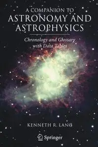 A Companion to Astronomy and Astrophysics: Chronology and Glossary with Data Tables