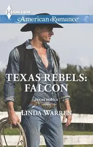 «Texas Rebels: Falcon» by Linda Warren