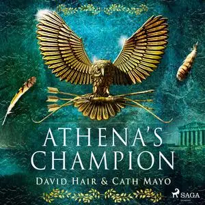 «Athena's Champion» by David Hair, Cath Mayo