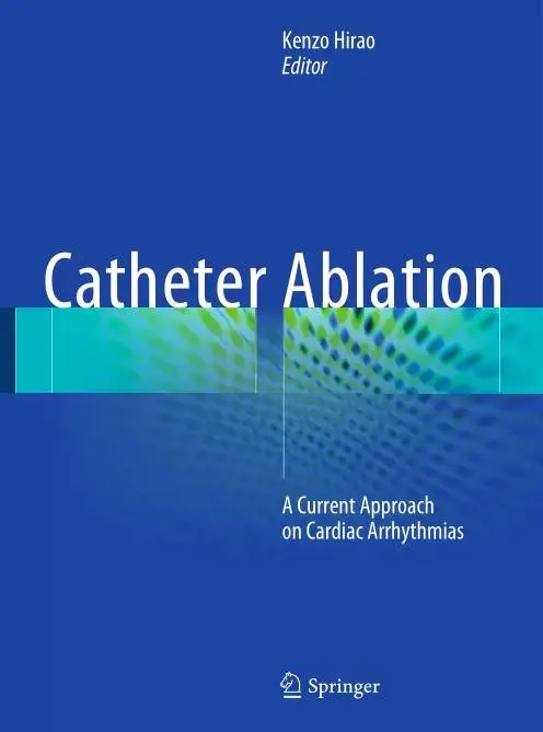 Catheter Ablation: A Current Approach on Cardiac Arrhythmias