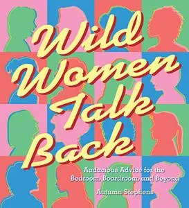 «Wild Women Talk Back» by Autumn Stephens