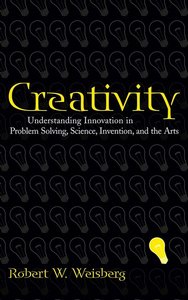 Creativity: Understanding Innovation in Problem Solving, Science, Invention, and the Arts (repost)