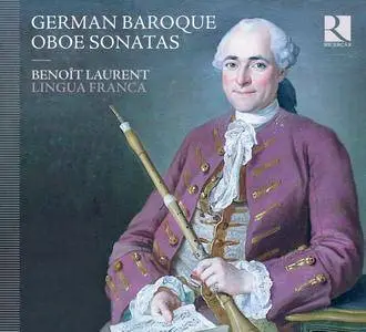 Benoît Laurent, Lingua Franca - German Baroque Oboe Sonatas (2012) [Official Digital Download]