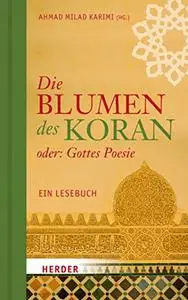 Die Blumen des Koran oder: Gottes Poesie: Ein Lesebuch (Repost)