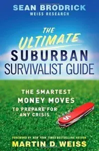 The Ultimate Suburban Survivalist Guide: The Smartest Money Moves to Prepare for Any Crisis