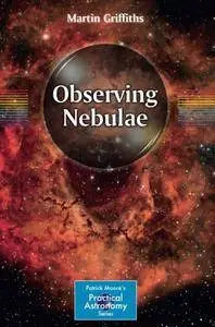 Observing Nebulae (The Patrick Moore Practical Astronomy Series) [Repost]