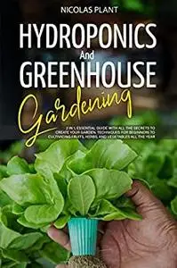 HYDROPONICS AND GREENHOUSE GARDENING: 2 in 1