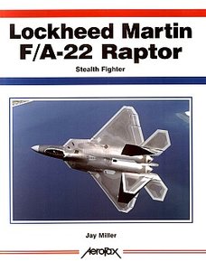 Lockheed Martin F/A-22 Raptor: Stealth Fighter (Aerofax)