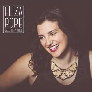 Eliza Pope - Call Me a Fool (2015)