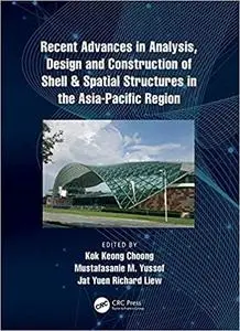 Recent Advances in Analysis, Design and Construction of Shell & Spatial Structures in the Asia-Pacific Region