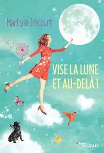 Marilyse Trécourt, "Vise la lune et au-delà !"