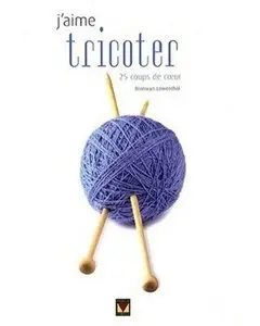 J'aime tricoter : 25 Coups de coeur