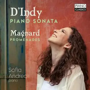 Sofia Andreoli - D'Indy- Piano Sonata & Magnard- Promenades (2024) [Official Digital Download]