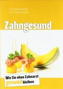 Zahngesund: Wie Sie ohne Zahnarzt gesund bleiben