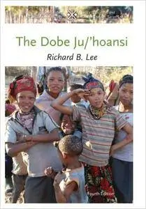The Dobe Ju/'Hoansi (Case Studies in Cultural Anthropology), 4th Edition