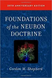 Foundations of the Neuron Doctrine: 25th Anniversary Edition