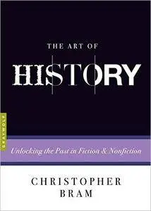The Art of History: Unlocking the Past in Fiction and Nonfiction