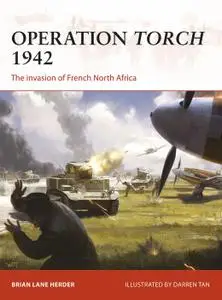 Operation Torch 1942: The invasion of French North Africa, Campaign Series, Book 312 (Campaign)