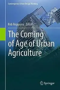 The Coming of Age of Urban Agriculture