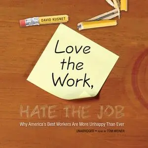 «Love the Work, Hate the Job» by David Kusnet