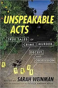 Unspeakable Acts: True Tales of Crime, Murder, Deceit, and Obsession