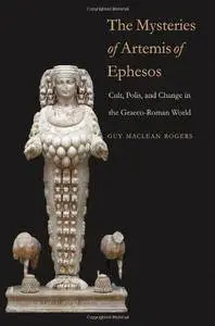 The Mysteries of Artemis of Ephesos: Cult, Polis, and Change in the Graeco-Roman World