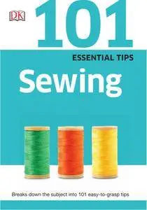 101 Essential Tips: Sewing