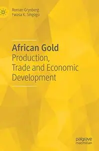 African Gold: Production, Trade and Economic Development