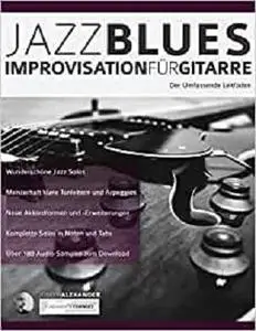 Jazzblues-Improvisation für Gitarre: Der Umfassende Leitfaden (Jazzgitarre spielen) (German Edition)