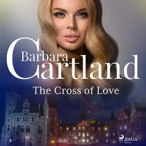 «The Cross of Love (Barbara Cartland’s Pink Collection 1)» by Barbara Cartland