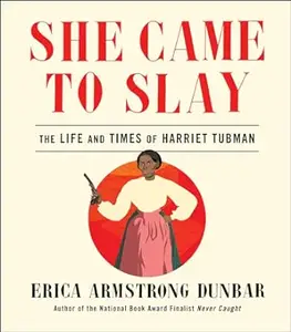 She Came to Slay: The Life and Times of Harriet Tubman (Repost)